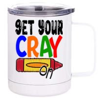 Get Your Cray On Funny Gift 12 oz Stainless Steel Tumbler Cup