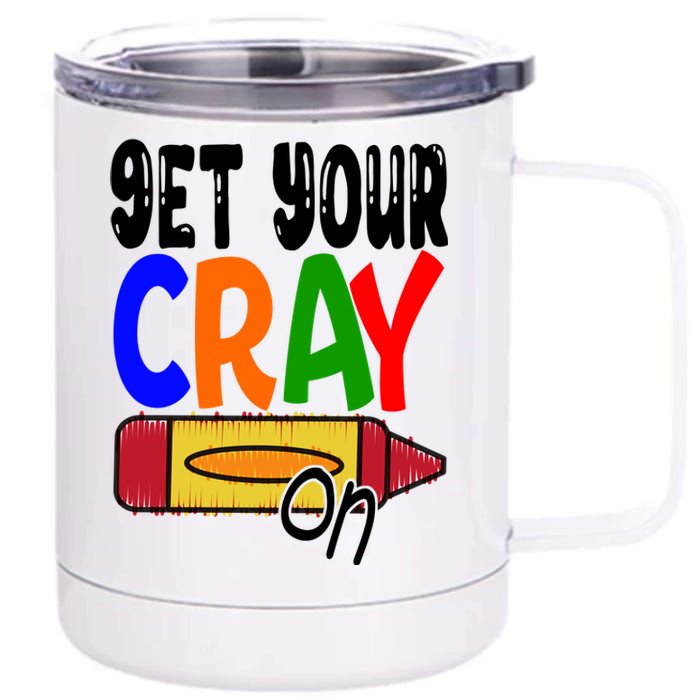 Get Your Cray On Funny Gift 12 oz Stainless Steel Tumbler Cup