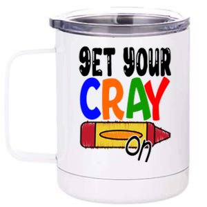 Get Your Cray On Funny Gift 12 oz Stainless Steel Tumbler Cup