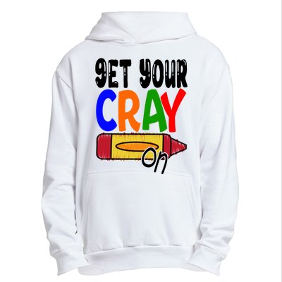 Get Your Cray On Funny Gift Urban Pullover Hoodie