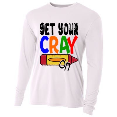 Get Your Cray On Funny Gift Cooling Performance Long Sleeve Crew