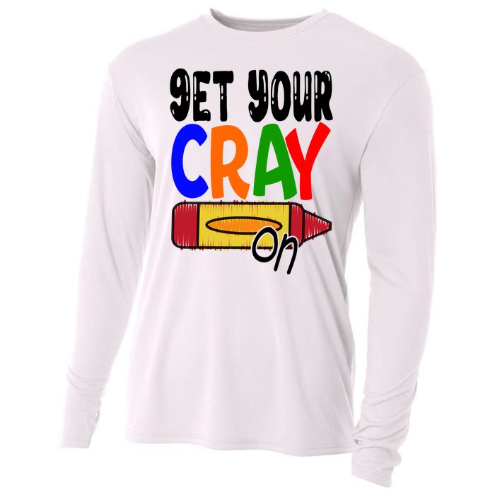 Get Your Cray On Funny Gift Cooling Performance Long Sleeve Crew