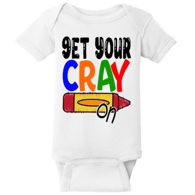Get Your Cray On Funny Gift Baby Bodysuit