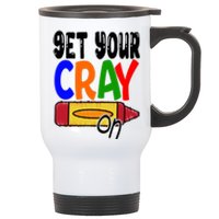 Get Your Cray On Funny Gift Stainless Steel Travel Mug