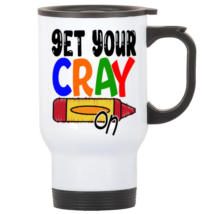 Get Your Cray On Funny Gift Stainless Steel Travel Mug