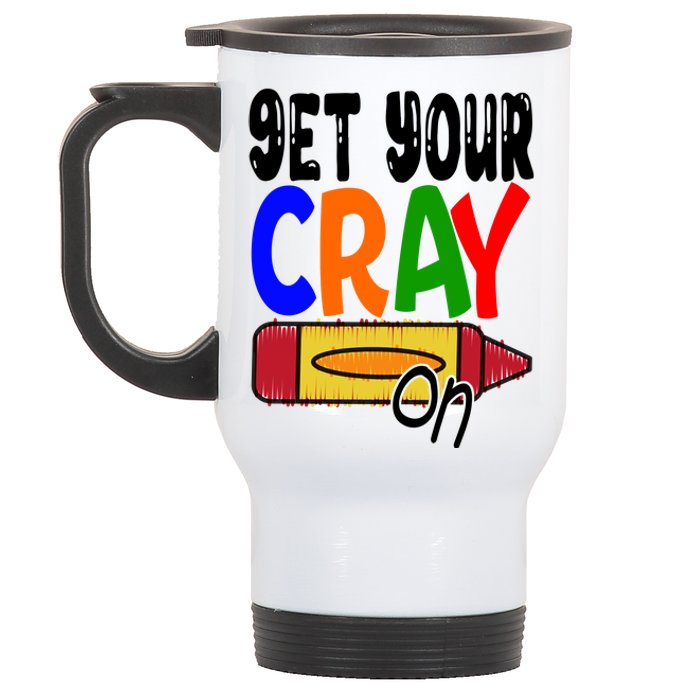 Get Your Cray On Funny Gift Stainless Steel Travel Mug