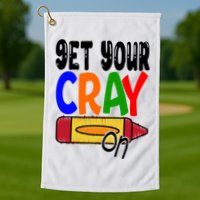 Get Your Cray On Funny Gift Golf Towel