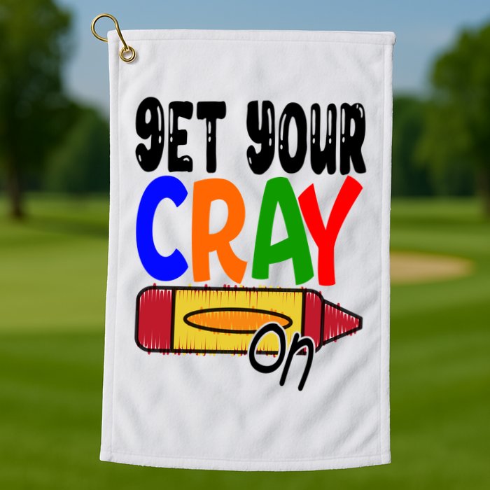 Get Your Cray On Funny Gift Golf Towel