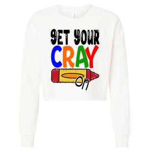 Get Your Cray On Funny Gift Cropped Pullover Crew