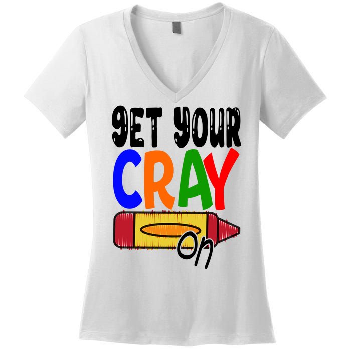 Get Your Cray On Funny Gift Women's V-Neck T-Shirt