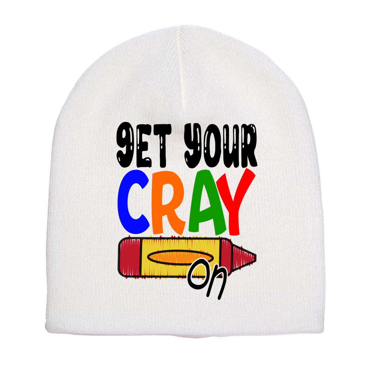 Get Your Cray On Funny Gift Short Acrylic Beanie
