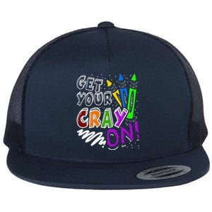 Get Your Cray On Teacher Appreciation Day Back To School Flat Bill Trucker Hat