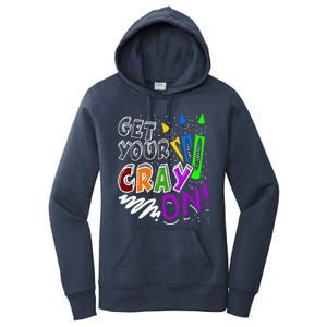 Get Your Cray On Teacher Appreciation Day Back To School Women's Pullover Hoodie