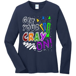 Get Your Cray On Teacher Appreciation Day Back To School Ladies Long Sleeve Shirt