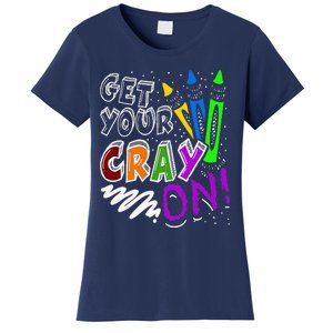 Get Your Cray On Teacher Appreciation Day Back To School Women's T-Shirt