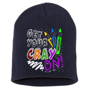 Get Your Cray On Teacher Appreciation Day Back To School Short Acrylic Beanie