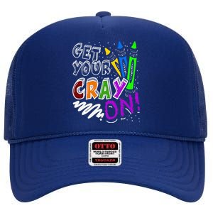 Get Your Cray On Teacher Appreciation Day Back To School High Crown Mesh Back Trucker Hat