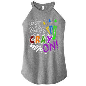 Get Your Cray On Teacher Appreciation Day Back To School Women's Perfect Tri Rocker Tank