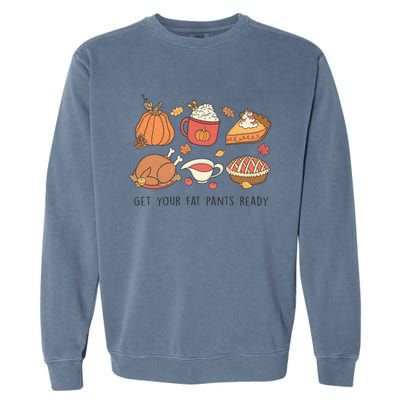 Get Your Fat Pants Ready Funny Thanksgiving Great Gift Garment-Dyed Sweatshirt