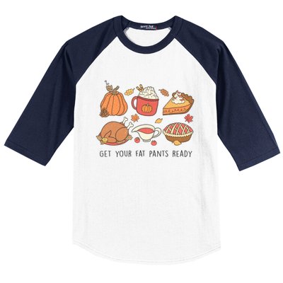 Get Your Fat Pants Ready Funny Thanksgiving Great Gift Baseball Sleeve Shirt