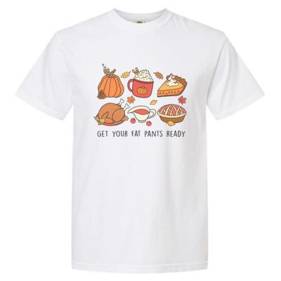 Get Your Fat Pants Ready Funny Thanksgiving Great Gift Garment-Dyed Heavyweight T-Shirt