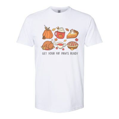 Get Your Fat Pants Ready Funny Thanksgiving Great Gift Softstyle CVC T-Shirt