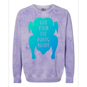 Get Your Fat Pants Ready Meaningful Gift Colorblast Crewneck Sweatshirt