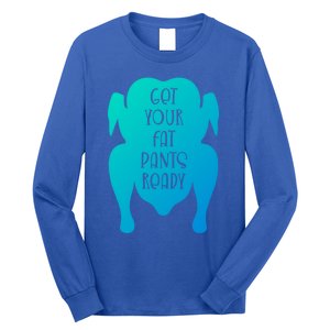 Get Your Fat Pants Ready Meaningful Gift Long Sleeve Shirt