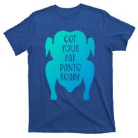 Get Your Fat Pants Ready Meaningful Gift T-Shirt