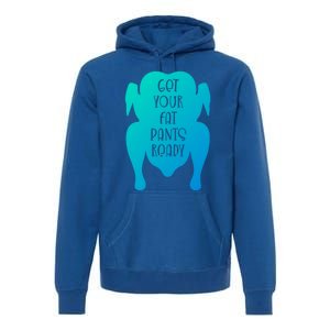 Get Your Fat Pants Ready Meaningful Gift Premium Hoodie