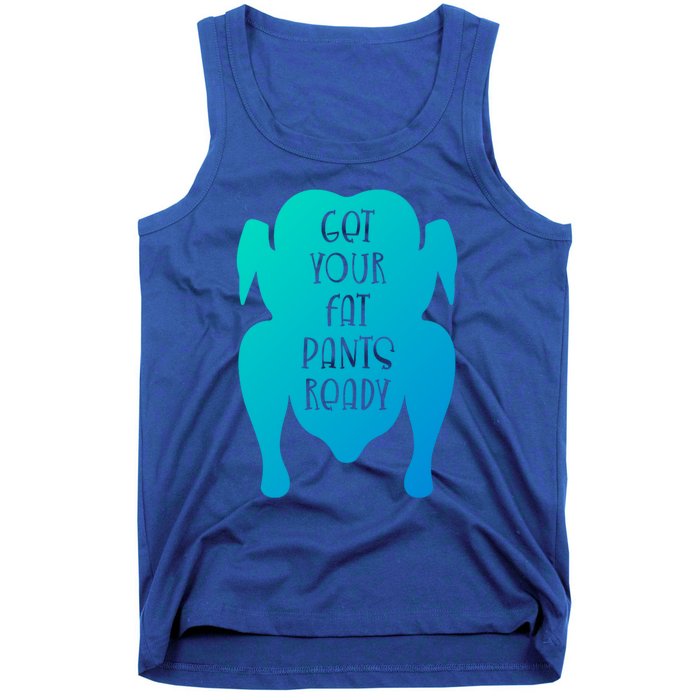 Get Your Fat Pants Ready Meaningful Gift Tank Top