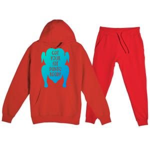 Get Your Fat Pants Ready Meaningful Gift Premium Hooded Sweatsuit Set