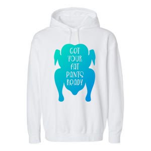 Get Your Fat Pants Ready Meaningful Gift Garment-Dyed Fleece Hoodie