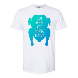 Get Your Fat Pants Ready Meaningful Gift Softstyle CVC T-Shirt