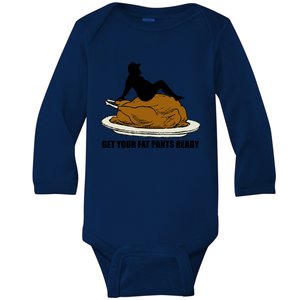 Get Your Fat Pants Ready Thanksgiving Funny Adult Cool Gift Baby Long Sleeve Bodysuit