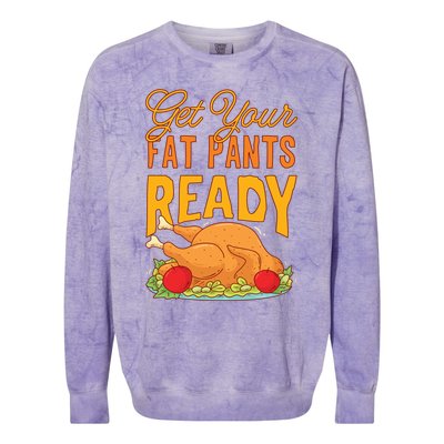 Get Your Fat Pants Ready Thanksgiving Gift Colorblast Crewneck Sweatshirt