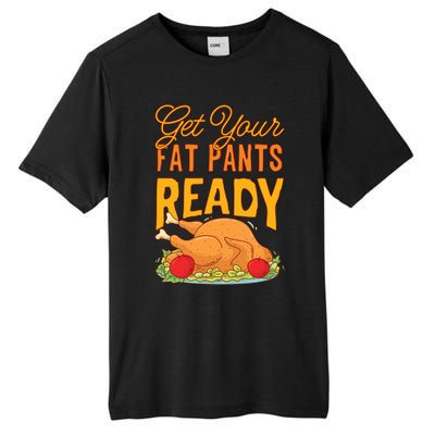 Get Your Fat Pants Ready Thanksgiving Gift Tall Fusion ChromaSoft Performance T-Shirt