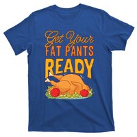 Get Your Fat Pants Ready Thanksgiving Gift T-Shirt