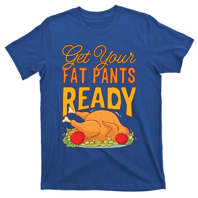 Get Your Fat Pants Ready Thanksgiving Gift T-Shirt