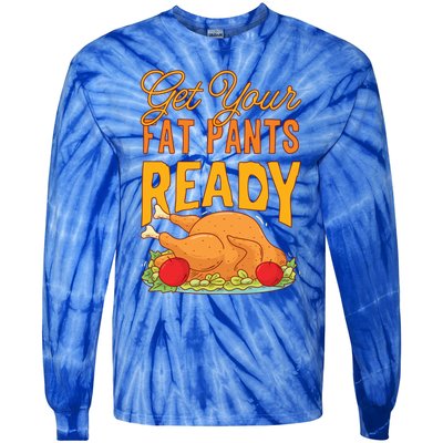 Get Your Fat Pants Ready Thanksgiving Gift Tie-Dye Long Sleeve Shirt