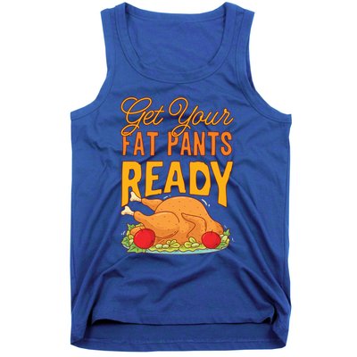 Get Your Fat Pants Ready Thanksgiving Gift Tank Top