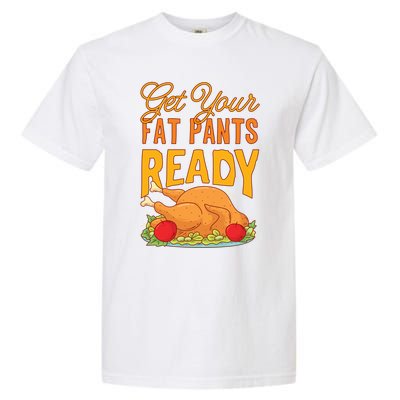 Get Your Fat Pants Ready Thanksgiving Gift Garment-Dyed Heavyweight T-Shirt