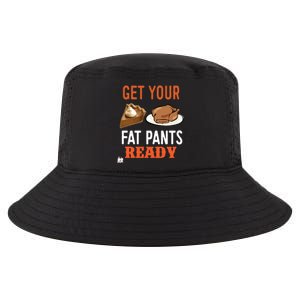 Get Your Fat Pants Ready Thanksgiving Cool Gift Cool Comfort Performance Bucket Hat