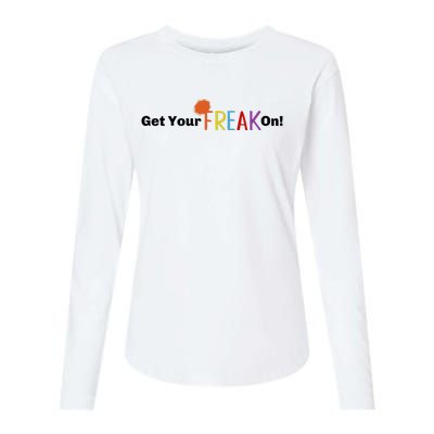 Get Your Freak On Womens Cotton Relaxed Long Sleeve T-Shirt