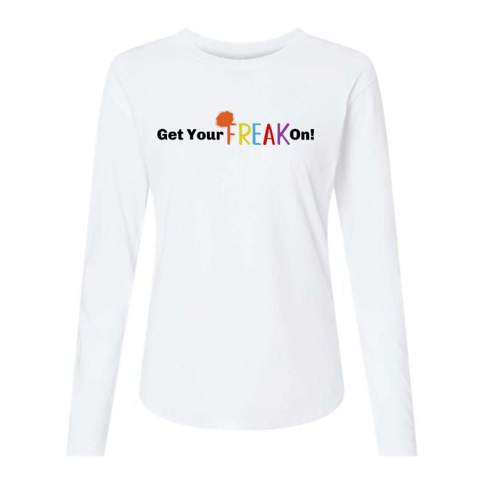 Get Your Freak On Womens Cotton Relaxed Long Sleeve T-Shirt