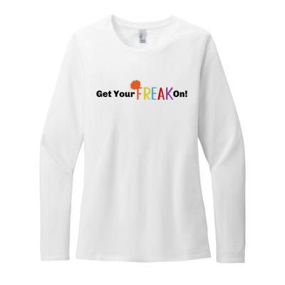 Get Your Freak On Womens CVC Long Sleeve Shirt