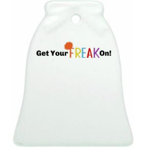 Get Your Freak On Ceramic Bell Ornament