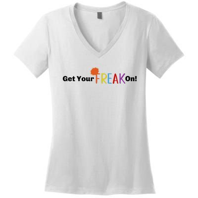 Get Your Freak On Women's V-Neck T-Shirt