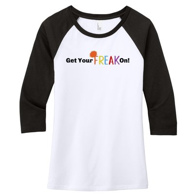 Get Your Freak On Women's Tri-Blend 3/4-Sleeve Raglan Shirt