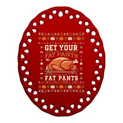 Get Your Fat Pants Ready Funny Ugly Thanksgiving Feast Ceramic Oval Ornament